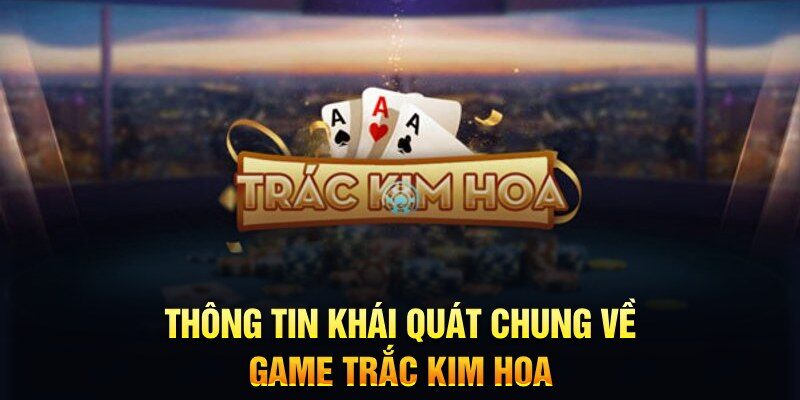 Trắc Kim Hoa - Tựa Game Thu Hút Mọi Tay Chơi Tại New88 5 Thông tin khái quát chung về game Trắc Kim Hoa